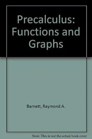 precalculus functions and graphs 1st edition raymond a barnett ,michael r ziegler ,karl e byleen 0073655813,