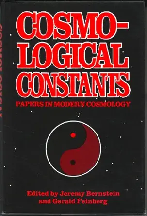 cosmological constants papers in modern cosmology 1st edition jeremy bernstein ,gerald feinberg 0231063768,