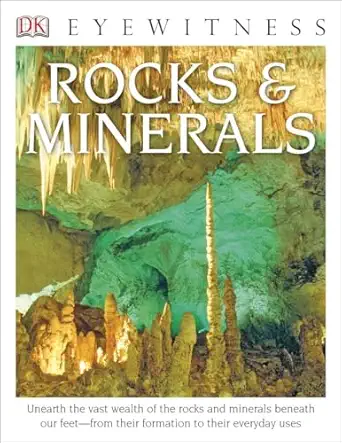 dk eyewitness books rocks and minerals unearth the vast wealth of the rocks and minerals beneath our feet