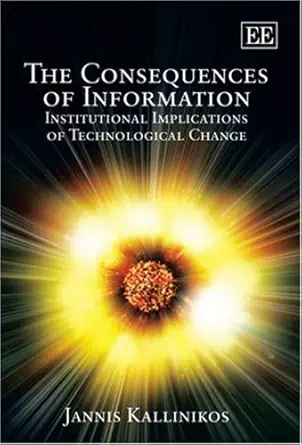the consequences of information institutional implications of technological change 1st edition jannis