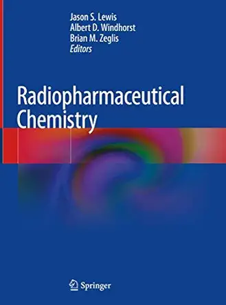 radiopharmaceutical chemistry 1st edition jason s lewis ,albert d windhorst ,brian m zeglis 3319989464,