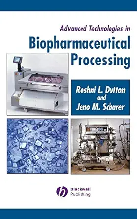 advanced technologies in biopharmaceutical processing 1st edition roshni dutton ,jeno scharer 0813805171,