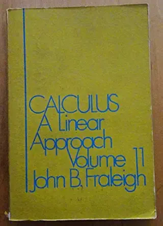 calculus a linear approach vol 2 1st edition john b fraleigh 020102098x, 978-0201020984