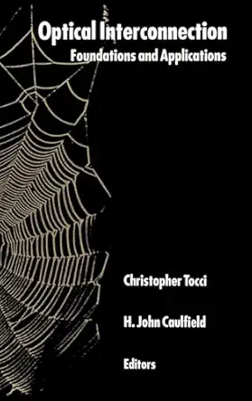 optical interconnection foundation applications 1st edition christopher s tocci ,director institute of optics