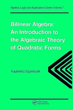 bilinear algebra an introduction to the algebraic theory of quadratic forms 1st edition kazimierz szymiczek