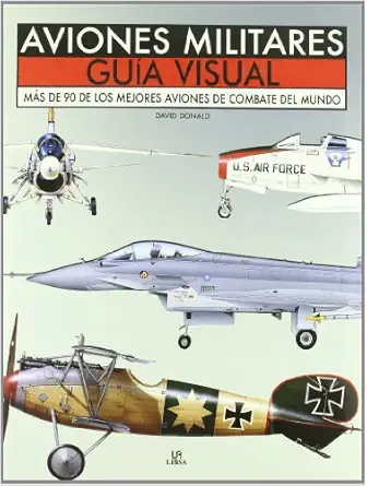 aviones militares gua a visual ma s de 90 de los mejores aviones de combate del mundo 1st edition david