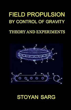 field propulsion by control of gravity theory and experiments 1st edition stoyan sarg 144869308x,