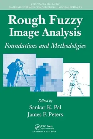 rough fuzzy image analysis foundations and methodologies 1st edition sankar k pal ,james f peters 1439803293,