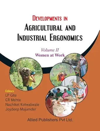 developments in agricultural and industrial ergonomics 1st edition l p gite ,c r mehta ,kotwaliwale