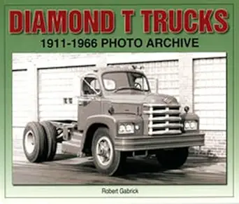 diamond t trucks 1911 1966 photo archive 1st edition robert gabrick 1583882049, 978-1583882047