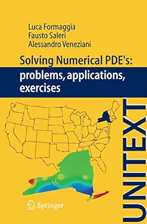 solving numerical pdes problems applications exercises 1st edition luca formaggia ,fausto saleri ,alessandro