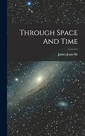 through space and time 1st edition james jeans james 1019270780, 978-1019270783