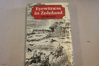 eyewitness in zululand the campaign reminiscences of colonel w a dunne cb south africa 1877 1881 1st edition