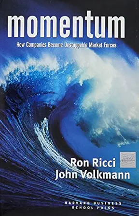 momentum how companies become unstoppable market forces 1st edition ron ricci ,john volkmann 157851522x,