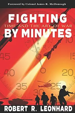 fighting by minutes time and the art of war 1st edition robert r leonhard 1974585530, 978-1974585533