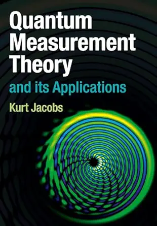 quantum measurement theory and its applications 1st edition kurt jacobs 1107025486, 978-1107025486