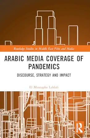 arabic media coverage of pandemics 1st edition el mustapha lahlali 1032354224, 978-1032354224