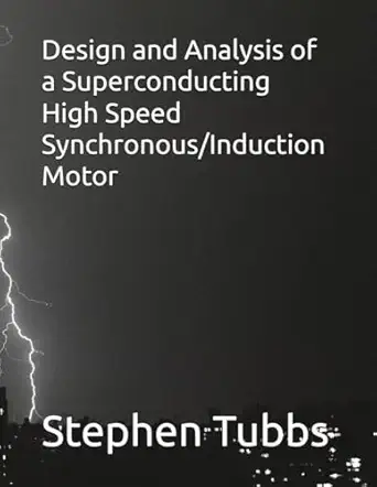 design and analysis of a superconducting high speed synchronous/induction motor 1st edition stephen p tubbs