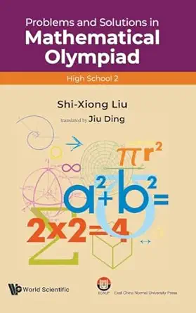problems and solutions in mathematical olympiad 1st edition shi xiong liu 9811229880, 978-9811229886