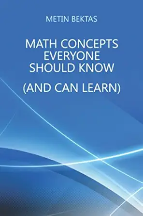 math concepts everyone should know 1st edition metin bektas 152084526x, 978-1520845265