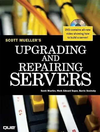 upgrading and repairing servers 1st edition scott mueller ,mark edward soper ,barrie a sosinsky 078972815x,