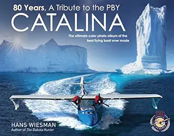 80 years a tribute to the pby catalina 1st edition hans wiesman 908281000x, 978-9082810004
