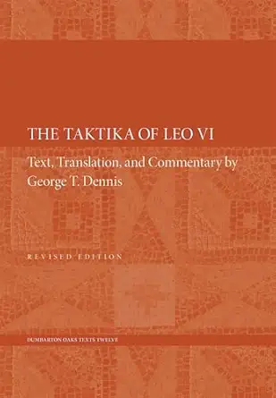 the taktika of leo vi 1st edition leo vi ,george t dennis 088402394x, 978-0884023944