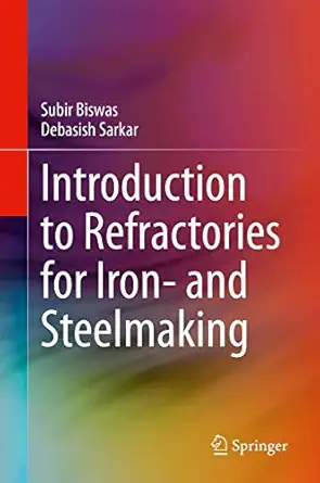 introduction to refractories for iron and steelmaking 1st edition subir biswas ,debasish sarkar 3030438066,