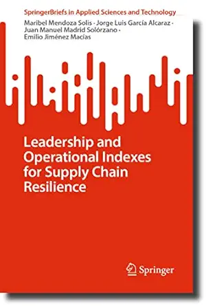leadership and operational indexes for supply chain resilience 1st edition maribel mendoza solis ,jorge luis