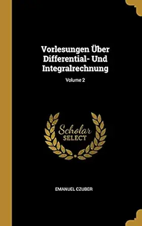 vorlesungen a ber differential und integralrechnung volume 2 1st edition emanuel czuber 0270468471,