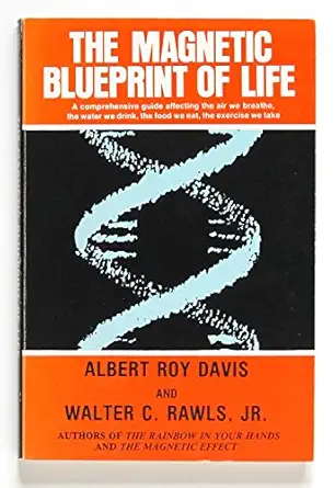 the magnetic blueprint of life 1st edition albert roy davis ,jr rawls, walter 0911311157, 978-0911311150