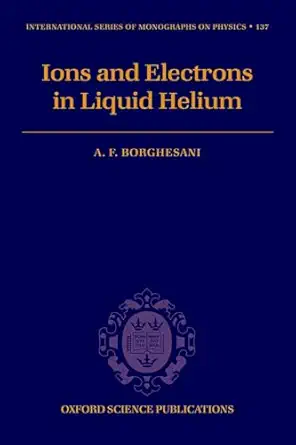 electrons and ions in liquid helium 1st edition armando francesco borghesani 0199213607, 978-0199213603