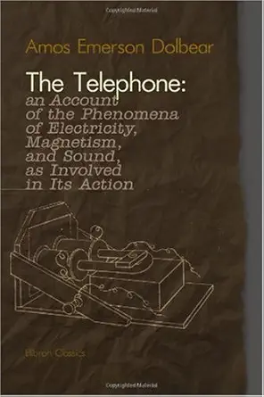 the telephone an account of the phenomena of electricity magnetism and sound as involved in its action with