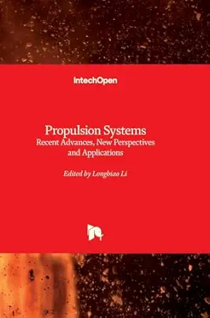 propulsion systems recent advances new perspectives and applications 1st edition longbiao li 1837684774,