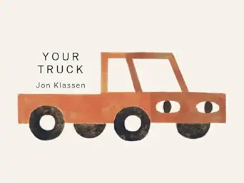your truck 1st edition jon klassen 1536248223, 978-1536248227