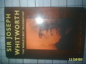 sir joseph whitworth the worlds best mechanician 1st edition norman atkinson 0750912111, 978-0750912112