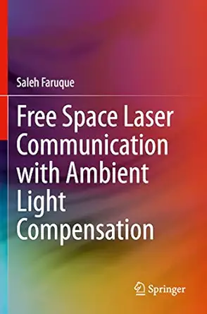 free space laser communication with ambient light compensation 1st edition saleh faruque 3030574865,