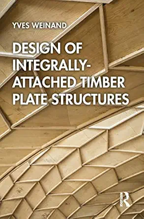 design of integrally attached timber plate structures 1st edition yves weinand 0367689391, 978-0367689391