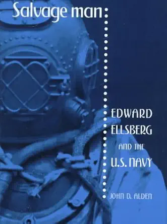 salvage man edward ellsberg and the u s navy 1st edition john d alden 1557500274, 978-1557500274