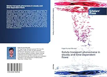 solute transport phenomena in steady and time dependent flows 1st edition kajal kumar mondal 3639702794,