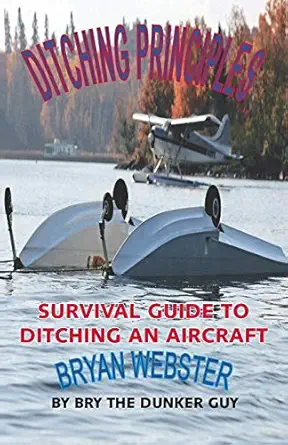 ditching principles survival guide to ditching an aircraft 1st edition bryan webster 1412069025,