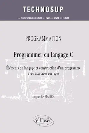 programmation programmer en langage c elaments du langage et construction dun programme avec exercices