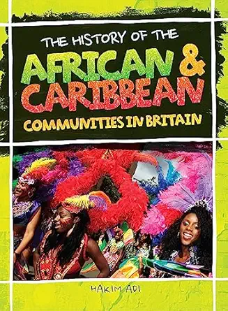the history of african and caribbean communities in britain 1st edition hakim adi 1526317974, 978-1526317971