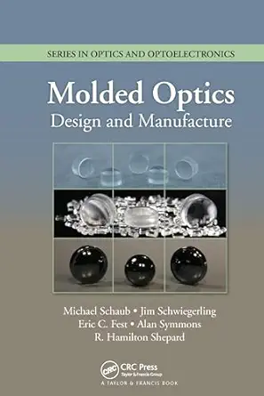 molded optics design and manufacture 1st edition michael schaub ,jim schwiegerling ,eric fest ,r hamilton
