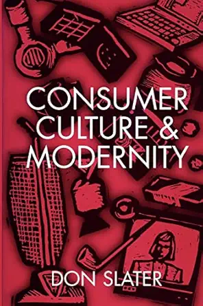 consumer culture and modernity 1st edition don slater 0745603041, 978-0745603049