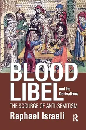 blood libel and its derivatives the scourge of anti semitism 1st edition raphael israeli 1138507741,
