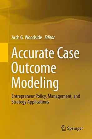 accurate case outcome modeling entrepreneur policy management and strategy applications 1st edition arch g