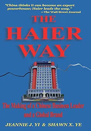 the haier way the making of a chinese business leader and a global brand 1st edition jeannie jinsheng yi