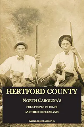 hertford county north carolinas free people of color and their descendants 1st edition warren e milteer jr