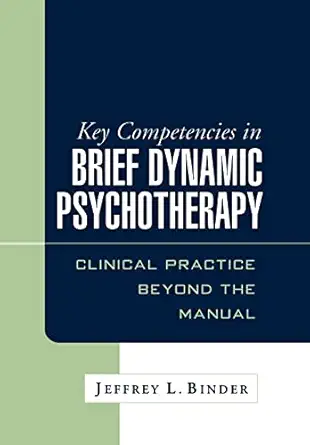 key competencies in brief dynamic psychotherapy clinical practice beyond the manual 1st edition jeffrey l